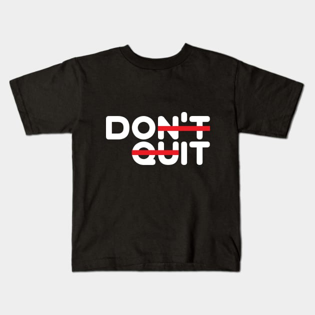 Don't Quit! (Do It!) Kids T-Shirt by dblaiya